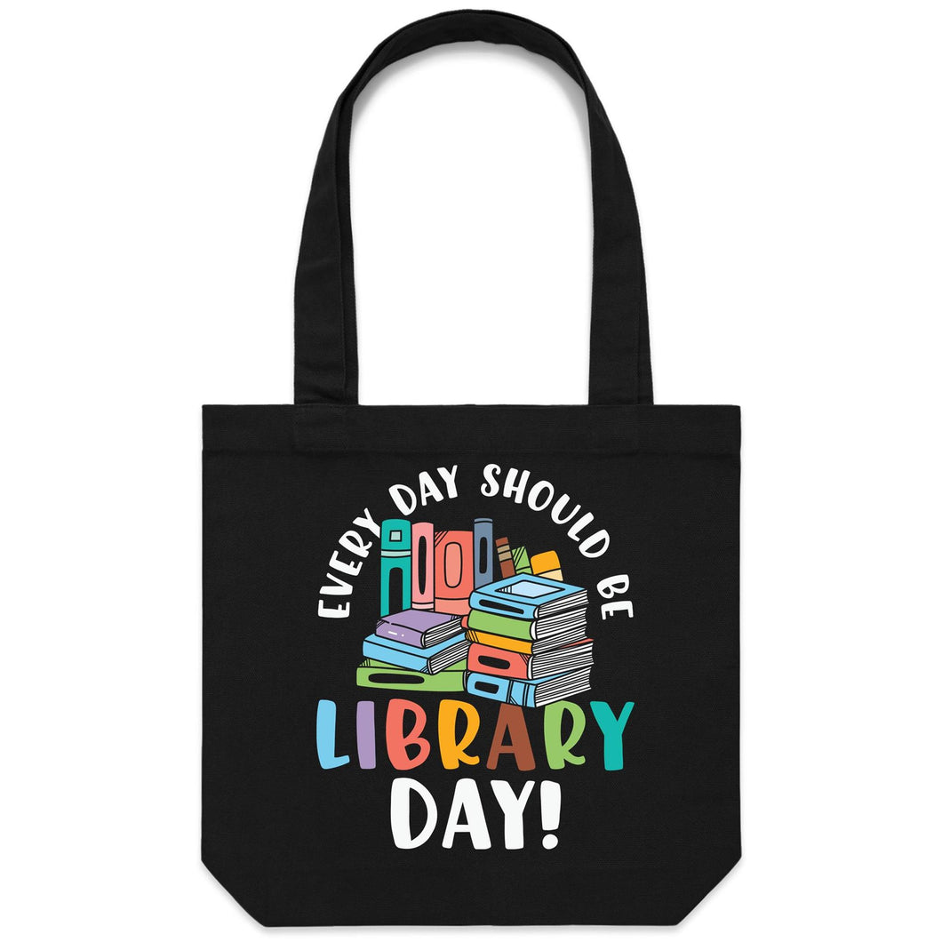 Every day should be library day - Canvas Tote Bag