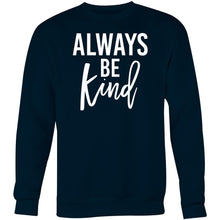 Load image into Gallery viewer, Always be kind - Crew Sweatshirt