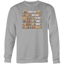 Load image into Gallery viewer, There is no such thing as too many books - Crew Sweatshirt