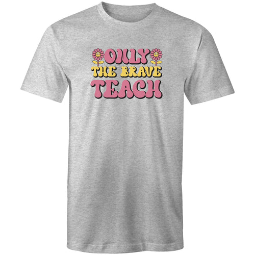 Only the brave teach