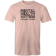 Load image into Gallery viewer, Mental health matters tell your friends