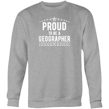 Load image into Gallery viewer, Proud to be a geographer - Crew Sweatshirt