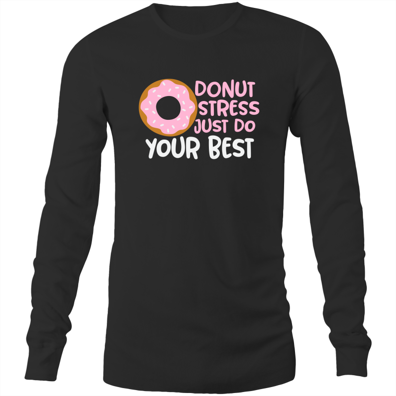 Donut stress just do your best - Long Sleeve T-Shirt