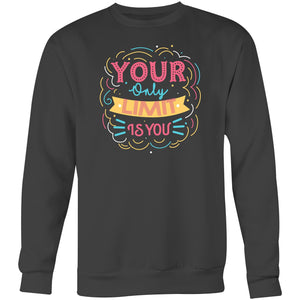 Your only limit is you - Crew Sweatshirt