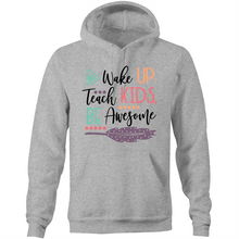 Load image into Gallery viewer, Wake up, teach kids, be awesome - Pocket Hoodie Sweatshirt