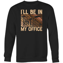 Load image into Gallery viewer, I&#39;ll be in my office - Crew Sweatshirt