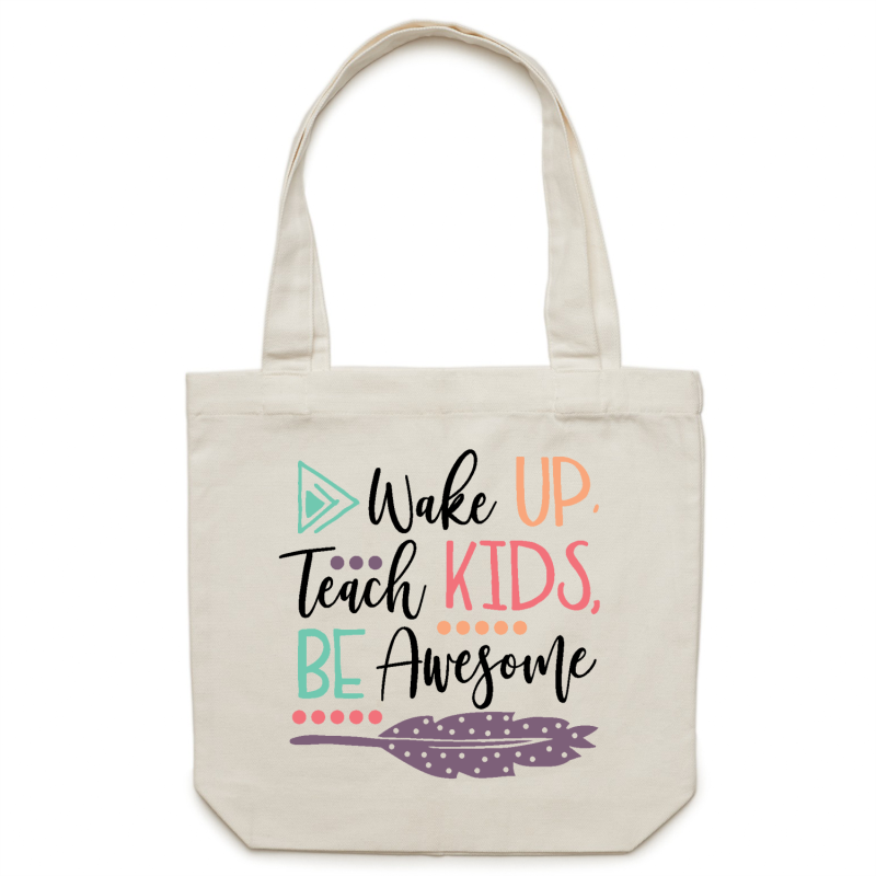 Wake up, teach kids, be awesome - Canvas Tote Bag