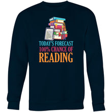 Load image into Gallery viewer, Today&#39;s forecast, 100% chance of reading - Crew Sweatshirt