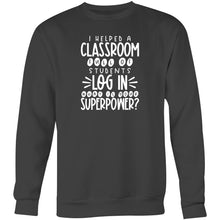 Load image into Gallery viewer, I helped a classroom full of students log in, what is your superpower? - Crew Sweatshirt