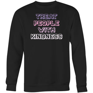 Treat people with kindness - Crew Sweatshirt