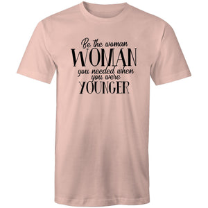 Be the woman you needed when you were younger