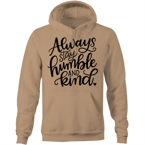 Always stay humble and kind - Pocket Hoodie Sweatshirt