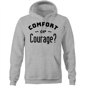 Comfort or courage?  - Pocket Hoodie Sweatshirt