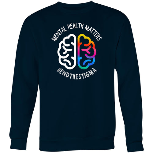 Mental health matters, end the stigma - Crew Sweatshirt