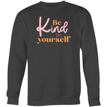 Load image into Gallery viewer, Be kind to yourself - Crew Sweatshirt
