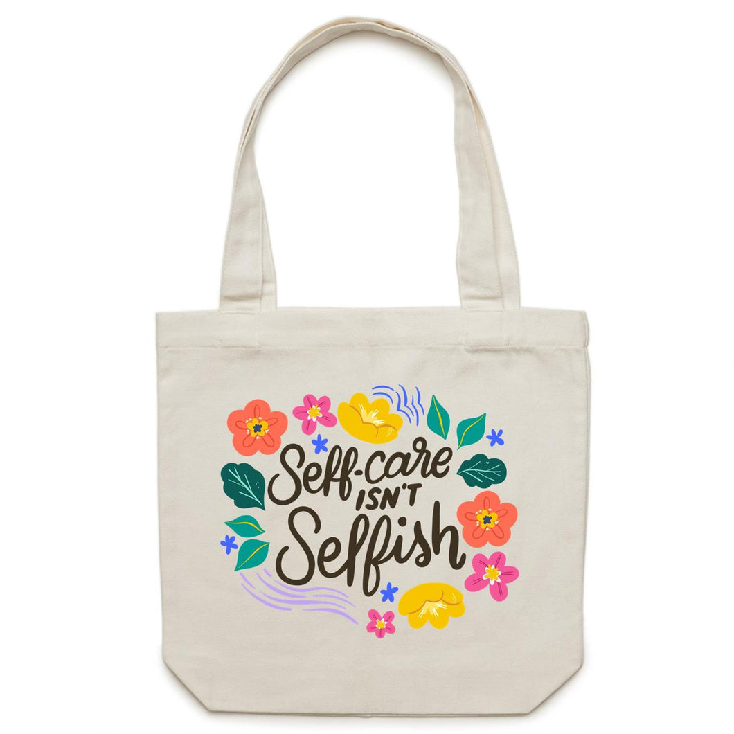 Self care isn't selfish - Canvas Tote Bag