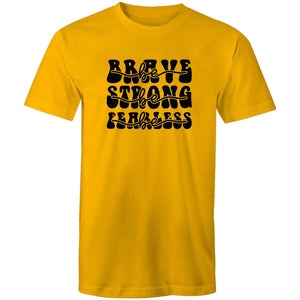 Be brave Be strong Be Fearless