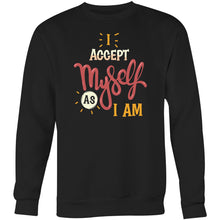 Load image into Gallery viewer, I accept myself as I am - Crew Sweatshirt