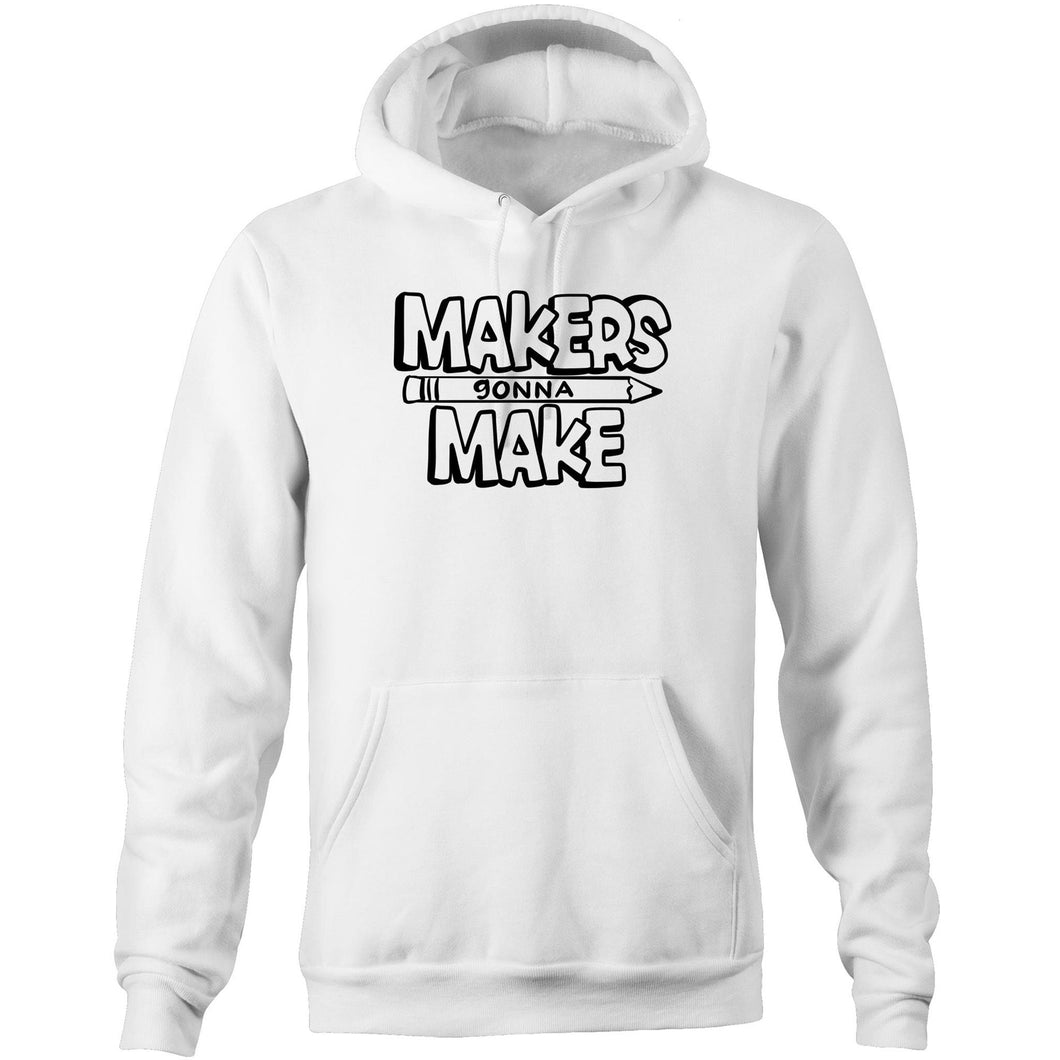 Makers gonna make - Pocket Hoodie Sweatshirt