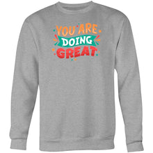 Load image into Gallery viewer, You are doing great - Crew Sweatshirt