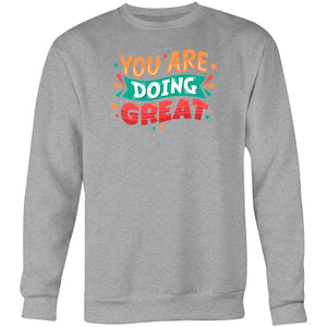 You are doing great - Crew Sweatshirt