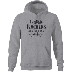 English teachers are always write - Pocket Hoodie Sweatshirt