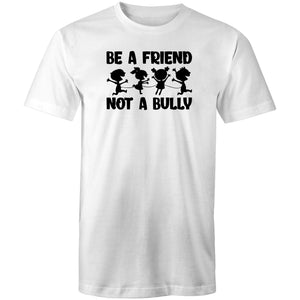 Be a friend not a bully