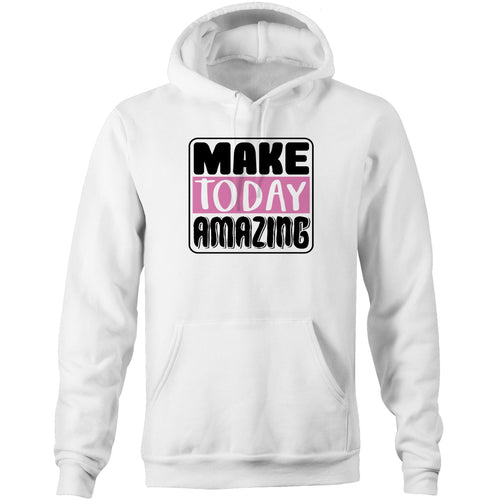 Make today amazing - Pocket Hoodie Sweatshirt