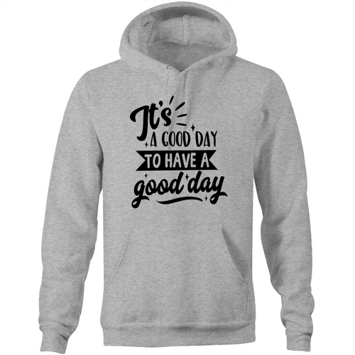 It's a good day to have a good day - Pocket Hoodie Sweatshirt
