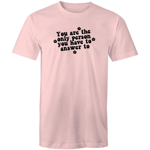 You are the only person you have to answer to