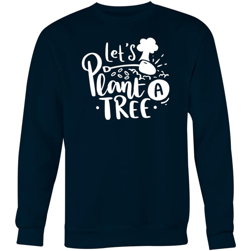Let's plant a tree - Crew Sweatshirt