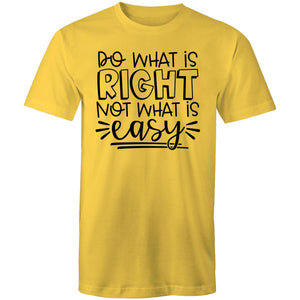 Do what is right not what is easy