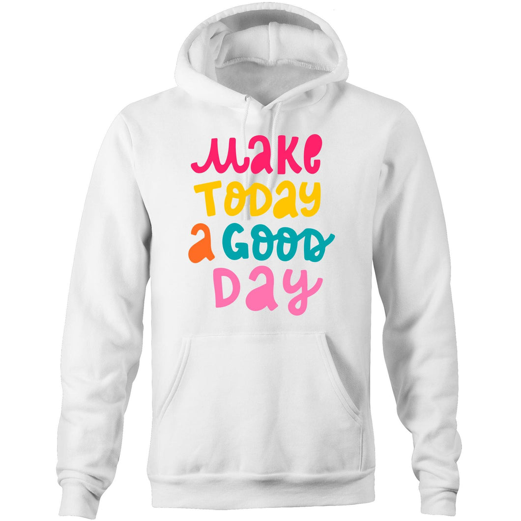 Make today a good day - Pocket Hoodie Sweatshirt