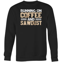 Load image into Gallery viewer, Running on coffee and sawdust - Crew Sweatshirt