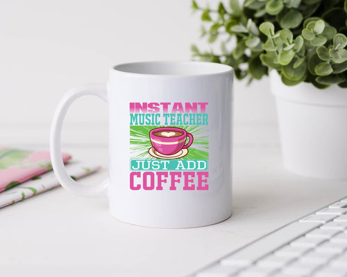Instant music teacher - just add coffee - 11oz Ceramic Mug
