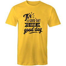 Load image into Gallery viewer, It&#39;s a good day to have a good day