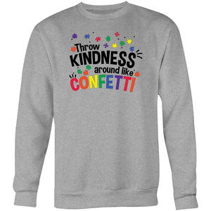 Throw kindness around like confetti - Crew Sweatshirt