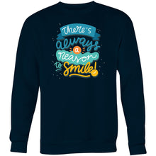 Load image into Gallery viewer, There&#39;s always a reason to smile - Crew Sweatshirt