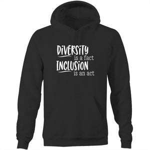 Diversity is a fact Inclusion is an act - Pocket Hoodie Sweatshirt