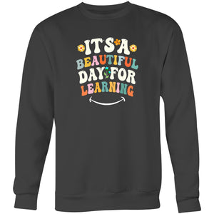 It's a beautiful day for learning - Crew Sweatshirt