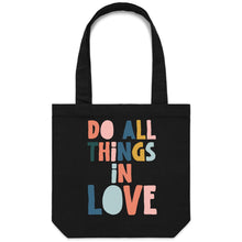 Load image into Gallery viewer, Do all things in love - Canvas Tote Bag