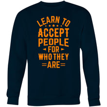 Load image into Gallery viewer, Learn to accept people for who they are - Crew Sweatshirt