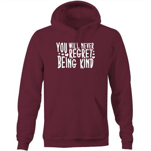 You will never regret being kind - Pocket Hoodie Sweatshirt
