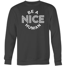 Load image into Gallery viewer, Be a nice human - Crew Sweatshirt