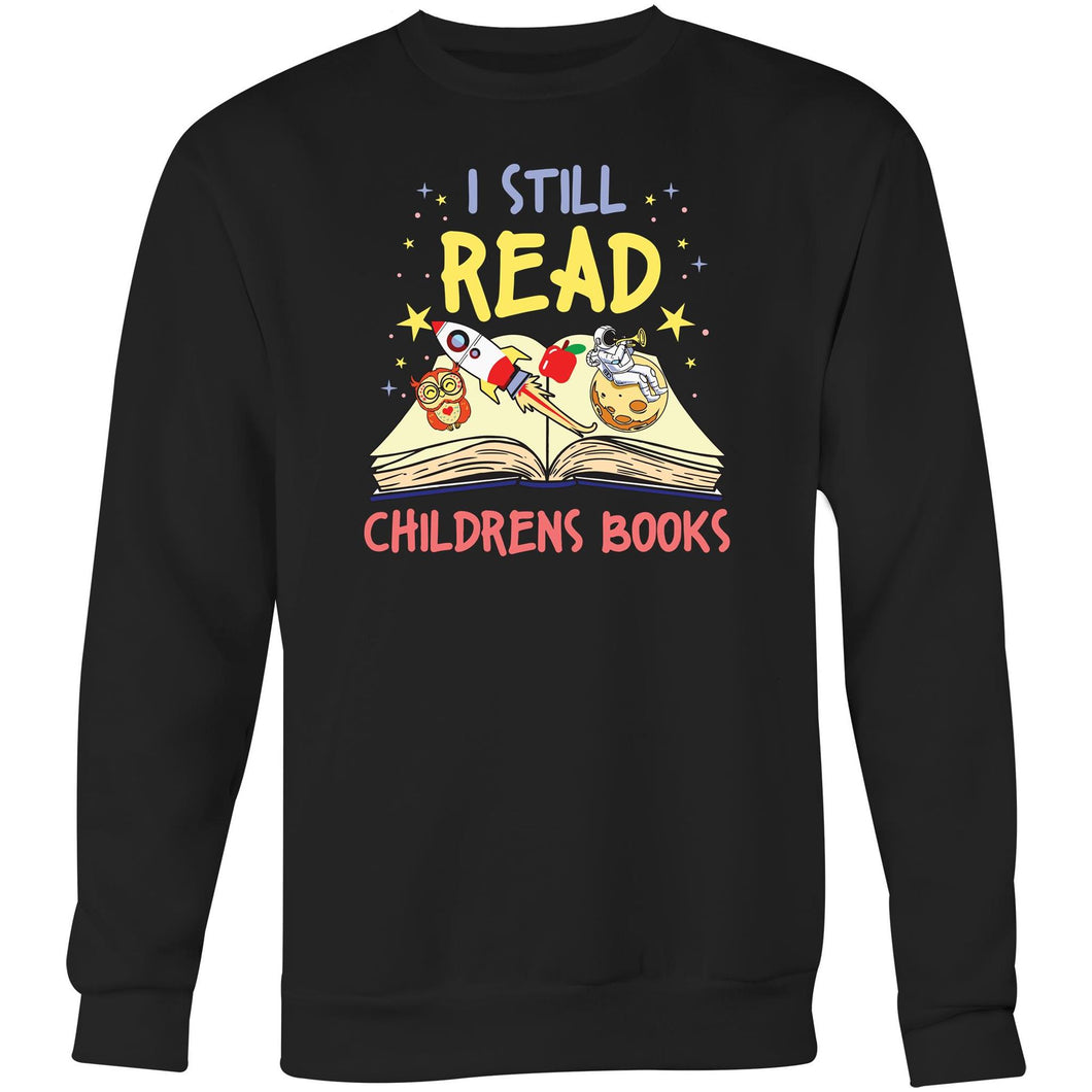 I still read childrens books - Crew Sweatshirt