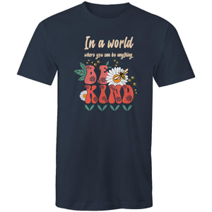 In a world where you can be anything be kind
