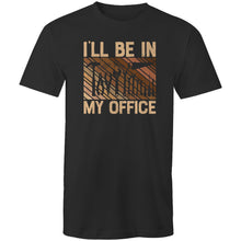 Load image into Gallery viewer, I&#39;ll be in my office
