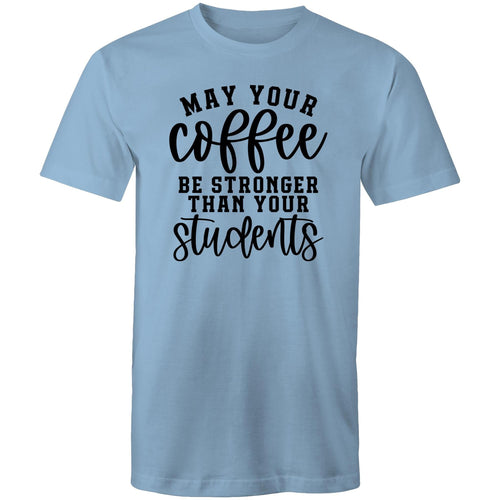 May your coffee be stronger than your students
