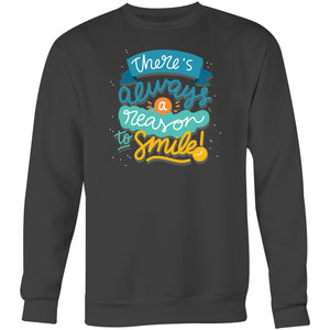 There's always a reason to smile - Crew Sweatshirt