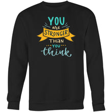 Load image into Gallery viewer, You are stronger than you think - Crew Sweatshirt